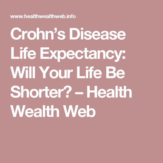 Crohns Disease Life Expectancy: Will Your Life Be Shorter?  Health ...