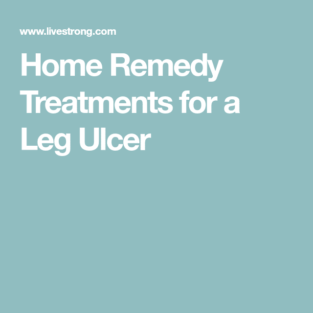 Home Remedy Treatments for a Leg Ulcer