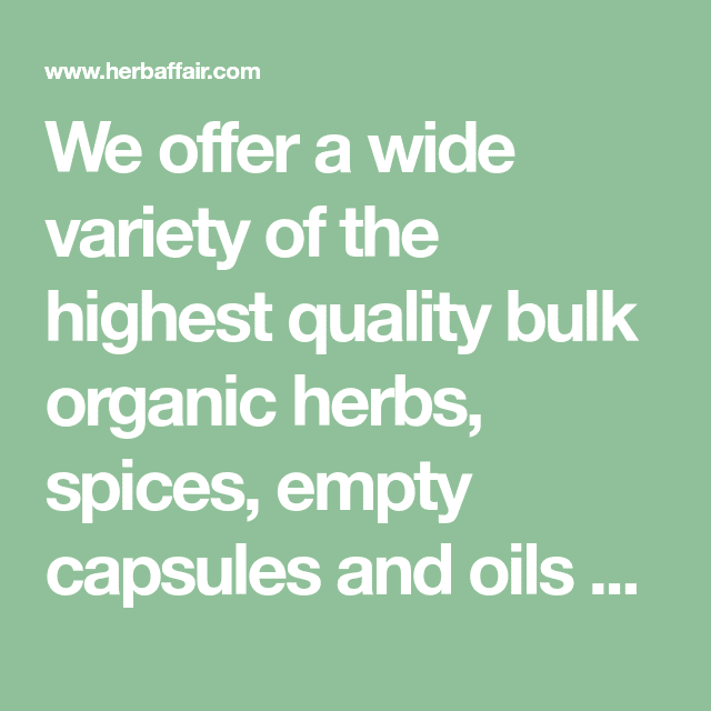 We offer a wide variety of the highest quality bulk organic herbs ...