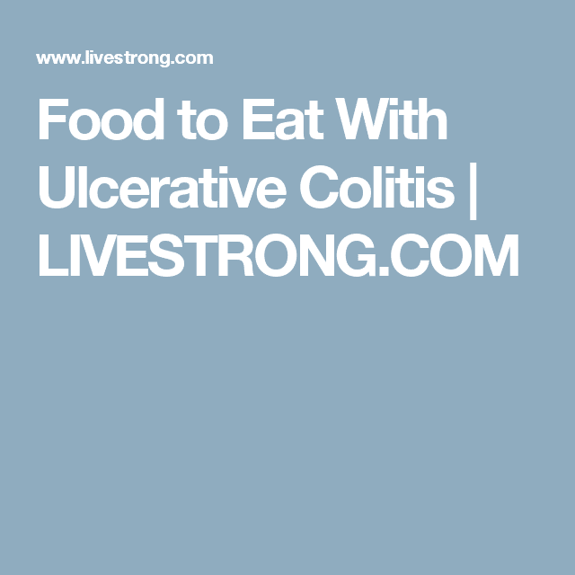 What You Need to Know About Food When You Have Ulcerative Colitis ...