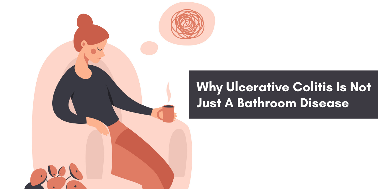 Why Ulcerative Colitis Is Not Just A Bathroom Disease ...